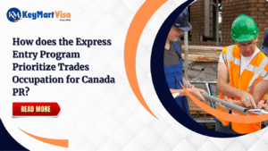 How does the Express Entry Program Prioritize Trades Occupation for Canada PR?