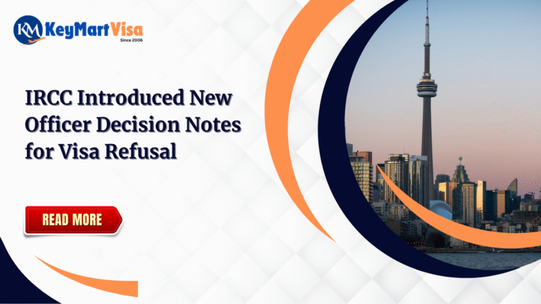 IRCC Introduced New Officer Decision Notes for Visa Refusal